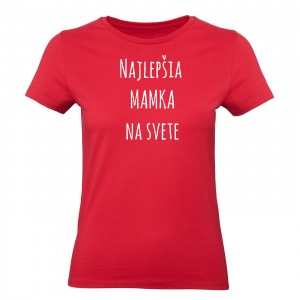 Ženské tričko - Najlepšia mamka na svete
