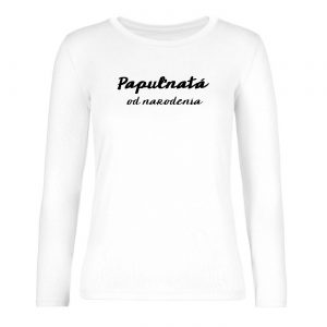 Ženské tričko s dlhým rukávom - Papuľnatá od narodenia