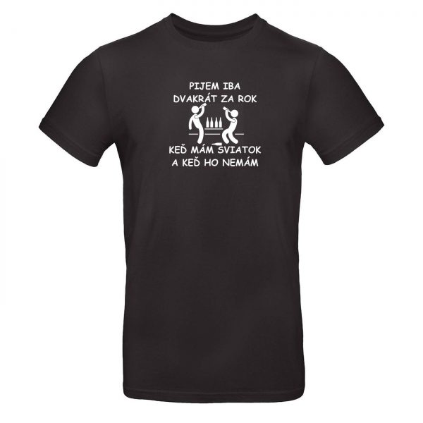 Mužské tričko - Pijem iba dvakrát za rok