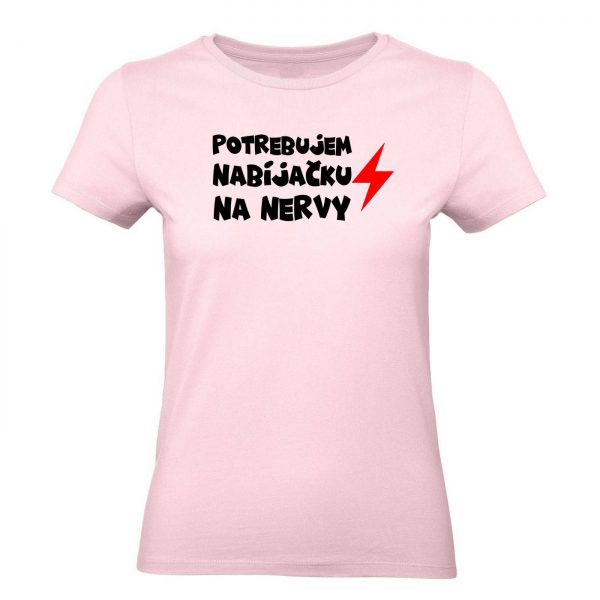 Ženské tričko - Potrebujem nabíjačku na nervy