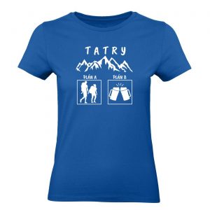 Ženské tričko - Tatry plán A, plán B