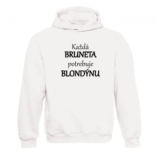Ženská mikina - Každá bruneta potrebuje svoju blondýnu