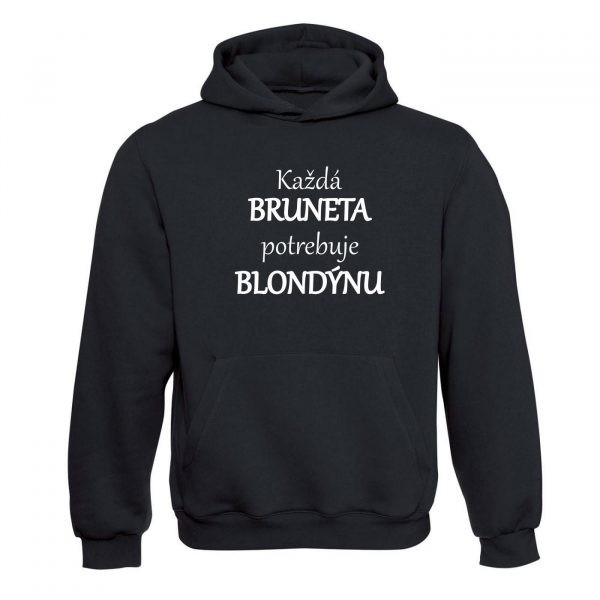 Ženská mikina - Každá bruneta potrebuje svoju blondýnu