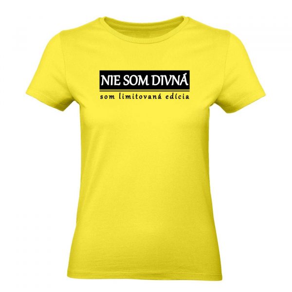 Ženské tričko - Nie som divná, som limitovaná edícia