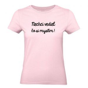 Ženské tričko - Nechci vediet, čo si myslím