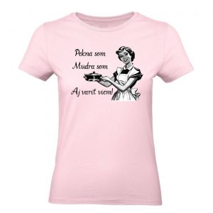 Ženské tričko - Pekná som, múdra som, aj variť viem
